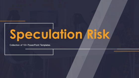 Speculation Risk Ppt PowerPoint Presentation Complete Deck With Slides Speculation Risk Ppt PowerPoint Presentation Complete Deck With Slides