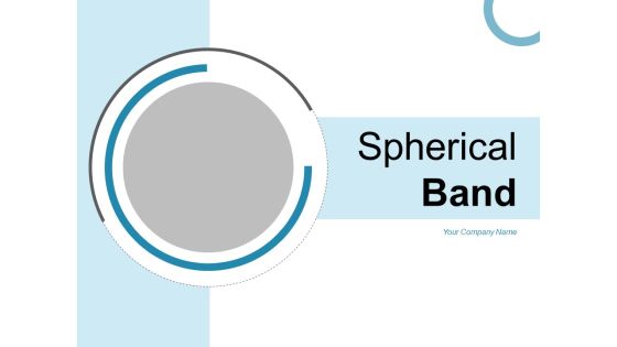 Spherical Band Strategy Manufacturing Ppt PowerPoint Presentation Complete Deck Spherical Band Strategy Manufacturing Ppt PowerPoint Presentation Complete Deck