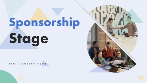 Sponsorship Stage Ppt PowerPoint Presentation Complete Deck With Slides Sponsorship Stage Ppt PowerPoint Presentation Complete Deck With Slides