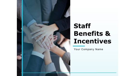 Staff Benefits And Incentives Ppt PowerPoint Presentation Complete Deck With Slides Staff Benefits And Incentives Ppt PowerPoint Presentation Complete Deck With Slides