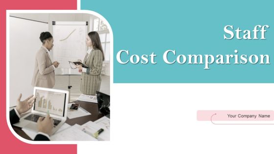 Staff Cost Comparison Ppt PowerPoint Presentation Complete Deck With Slides Staff Cost Comparison Ppt PowerPoint Presentation Complete Deck With Slides