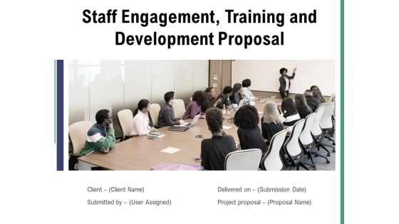 Staff Engagement Training And Development Proposal Ppt PowerPoint Presentation Complete Deck With Slides
