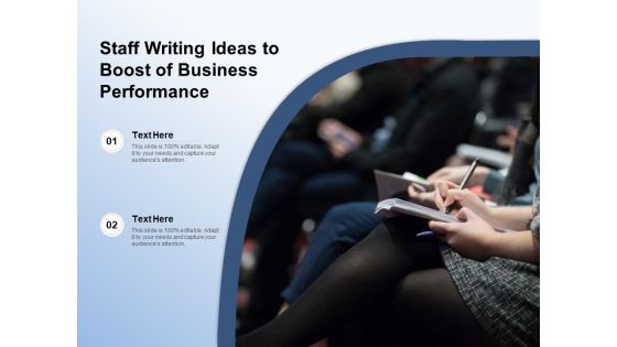 Staff Writing Ideas To Boost Of Business Performance Ppt PowerPoint Presentation Ideas Introduction PDF