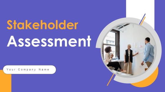 Stakeholder Assessment Ppt PowerPoint Presentation Complete Deck With Slides Stakeholder Assessment Ppt PowerPoint Presentation Complete Deck With Slides