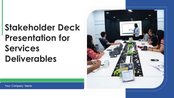 Stakeholder Deck Presentation For Services Deliverables Ppt PowerPoint Presentation Complete Deck With Slides Stakeholder Deck Presentation For Services Deliverables Ppt PowerPoint Presentation Complete Deck With Slides