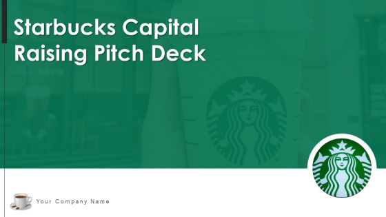 Starbucks Capital Raising Pitch Deck Ppt PowerPoint Presentation Complete Deck With Slides Starbucks Capital Raising Pitch Deck Ppt PowerPoint Presentation Complete Deck With Slides