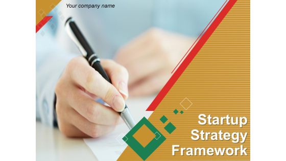 Startup Strategy Framework Ppt PowerPoint Presentation Complete Deck With Slides Startup Strategy Framework Ppt PowerPoint Presentation Complete Deck With Slides