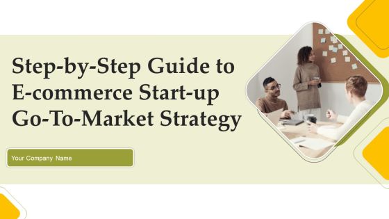 Step By Step Guide To E Commerce Start Up Go To Market Strategy Step By Step Guide To E Commerce Start Up Go To Market Strategy