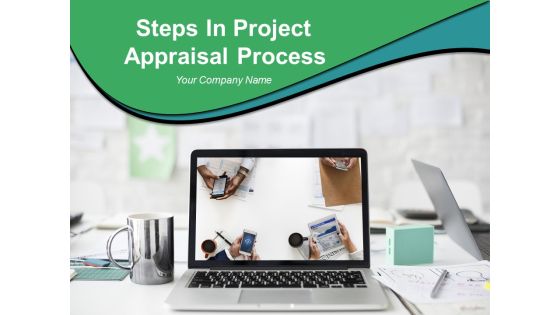 Steps In Project Appraisal Process Ppt PowerPoint Presentation Complete Deck With Slides Steps In Project Appraisal Process Ppt PowerPoint Presentation Complete Deck With Slides