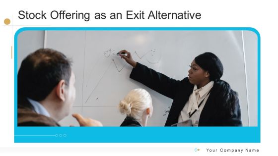Stock Offering As An Exit Alternative Ppt PowerPoint Presentation Complete Deck With Slides