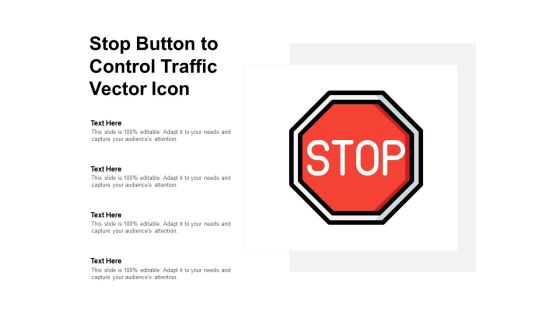 Stop Button To Control Traffic Vector Icon Ppt PowerPoint Presentation Show Objects Stop Button To Control Traffic Vector Icon Ppt PowerPoint Presentation Show Objects