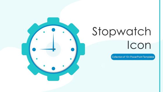 Stopwatch Icon Ppt PowerPoint Presentation Complete Deck With Slides Stopwatch Icon Ppt PowerPoint Presentation Complete Deck With Slides