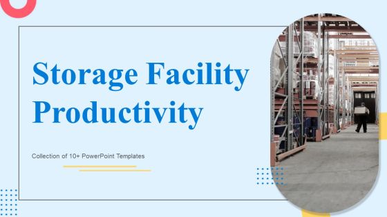 Storage Facility Productivity Ppt PowerPoint Presentation Complete Deck With Slides Storage Facility Productivity Ppt PowerPoint Presentation Complete Deck With Slides
