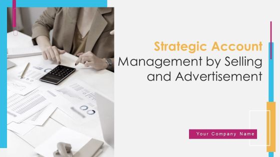 Strategic Account Management By Selling And Advertisement Ppt PowerPoint Presentation Complete With Slides Strategic Account Management By Selling And Advertisement Ppt PowerPoint Presentation Complete With Slides
