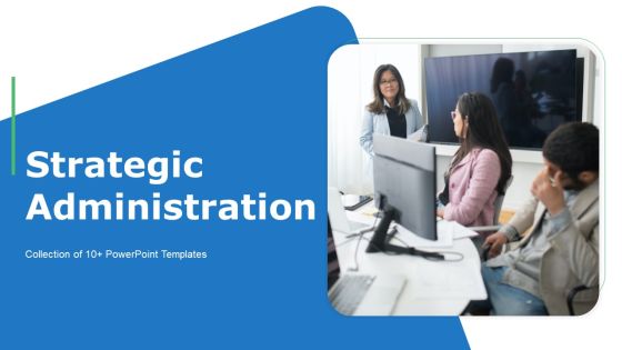 Strategic Administration Ppt PowerPoint Presentation Complete Deck With Slides Strategic Administration Ppt PowerPoint Presentation Complete Deck With Slides