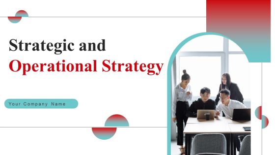 Strategic And Operational Strategy Ppt PowerPoint Presentation Complete Deck With Slides Strategic And Operational Strategy Ppt PowerPoint Presentation Complete Deck With Slides