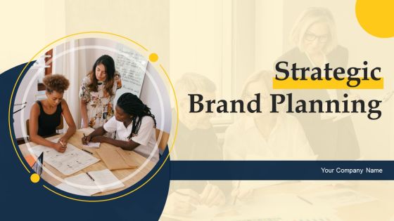 Strategic Brand Planning Ppt PowerPoint Presentation Complete Deck With Slides Strategic Brand Planning Ppt PowerPoint Presentation Complete Deck With Slides