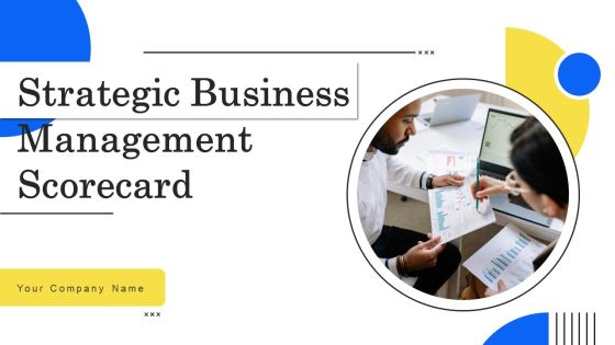 Strategic Business Management Scorecard Ppt PowerPoint Presentation Complete Deck With Slides