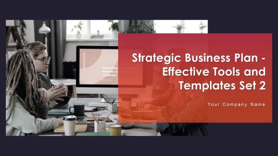 Strategic Business Plan Effective Tools And Templates Set 2 Ppt PowerPoint Presentation Complete Deck With Slides