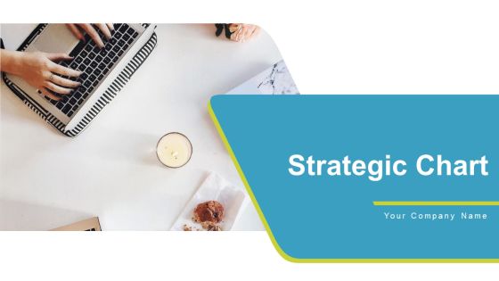 Strategic Chart Ppt PowerPoint Presentation Complete Deck With Slides Strategic Chart Ppt PowerPoint Presentation Complete Deck With Slides