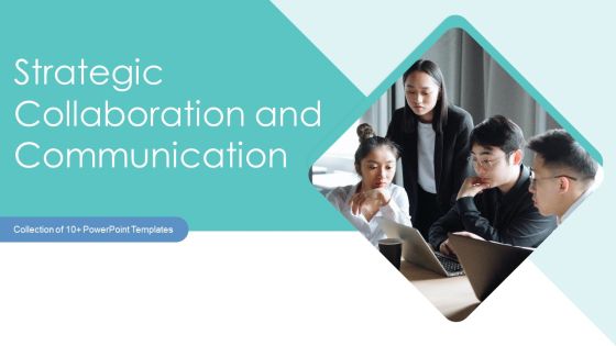Strategic Collaboration And Communication Ppt PowerPoint Presentation Complete With Slides Strategic Collaboration And Communication Ppt PowerPoint Presentation Complete With Slides