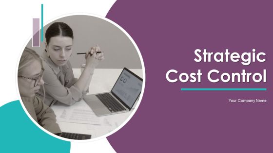 Strategic Cost Control Ppt PowerPoint Presentation Complete With Slides Strategic Cost Control Ppt PowerPoint Presentation Complete With Slides