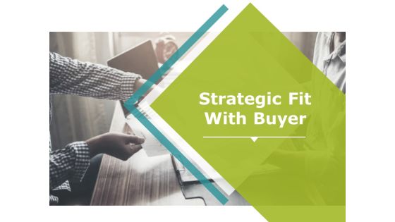 Strategic Fit With Buyer Ppt PowerPoint Presentation Infographics Microsoft Strategic Fit With Buyer Ppt PowerPoint Presentation Infographics Microsoft