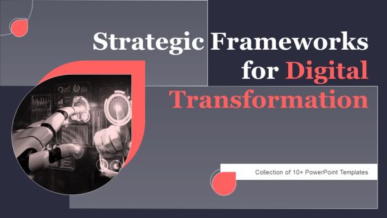 Strategic Frameworks For Digital Transformation Ppt PowerPoint Presentation Complete Deck With Slides Strategic Frameworks For Digital Transformation Ppt PowerPoint Presentation Complete Deck With Slides