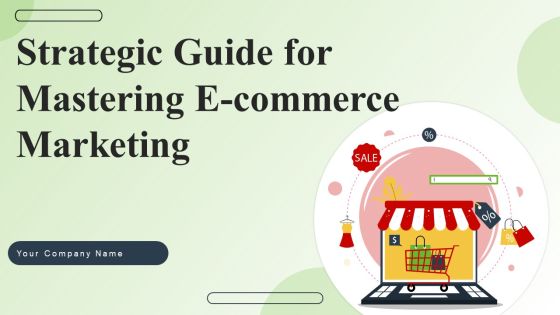 Strategic Guide For Mastering E Commerce Marketing Ppt PowerPoint Presentation Complete Deck With Slides Strategic Guide For Mastering E Commerce Marketing Ppt PowerPoint Presentation Complete Deck With Slides