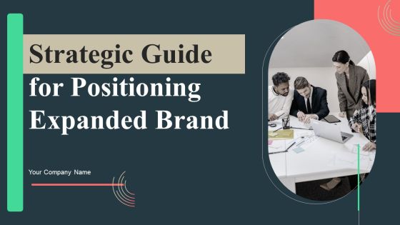 Strategic Guide For Positioning Expanded Brand Ppt PowerPoint Presentation Complete Deck With Slides Strategic Guide For Positioning Expanded Brand Ppt PowerPoint Presentation Complete Deck With Slides