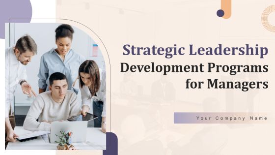 Strategic Leadership Development Programs For Managers Ppt PowerPoint Presentation Complete Deck With Slides