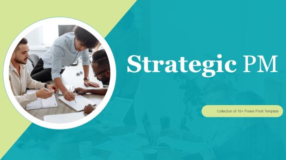 Strategic PM Ppt PowerPoint Presentation Complete With Slides Strategic PM Ppt PowerPoint Presentation Complete With Slides