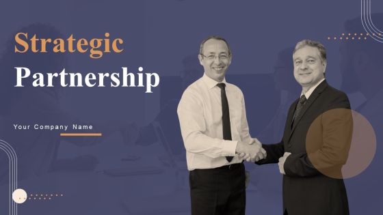 Strategic Partnership Ppt PowerPoint Presentation Complete Deck With Slides Strategic Partnership Ppt PowerPoint Presentation Complete Deck With Slides