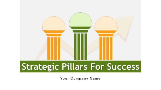 Strategic Pillars For Success Growth Strategy Ppt PowerPoint Presentation Complete Deck Strategic Pillars For Success Growth Strategy Ppt PowerPoint Presentation Complete Deck