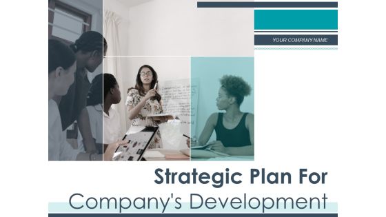 Strategic Plan For Companys Development Ppt PowerPoint Presentation Complete Deck With Slides