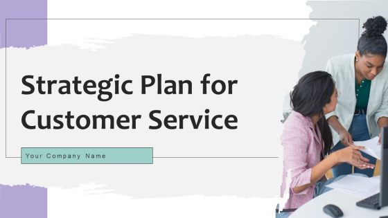 Strategic Plan For Customer Service Ppt PowerPoint Presentation Complete Deck With Slides Strategic Plan For Customer Service Ppt PowerPoint Presentation Complete Deck With Slides