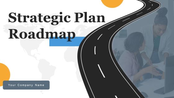 Strategic Plan Roadmap Ppt PowerPoint Presentation Complete Deck With Slides Strategic Plan Roadmap Ppt PowerPoint Presentation Complete Deck With Slides