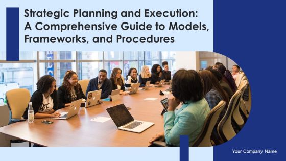 Strategic Planning And Execution A Comprehensive Guide To Models Frameworks And Procedures Complete Deck Strategic Planning And Execution A Comprehensive Guide To Models Frameworks And Procedures Complete Deck