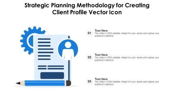 Strategic Planning Methodology For Creating Client Profile Vector Icon Ppt PowerPoint Presentation File Display PDF Strategic Planning Methodology For Creating Client Profile Vector Icon Ppt PowerPoint Presentation File Display PDF