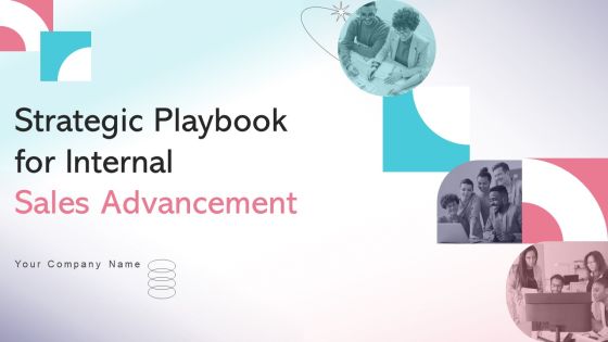 Strategic Playbook For Internal Sales Advancement Ppt PowerPoint Presentation Complete Deck With Slides Strategic Playbook For Internal Sales Advancement Ppt PowerPoint Presentation Complete Deck With Slides
