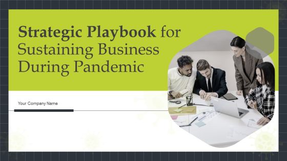 Strategic Playbook For Sustaining Business During Pandemic Ppt PowerPoint Presentation Complete With Slides Strategic Playbook For Sustaining Business During Pandemic Ppt PowerPoint Presentation Complete With Slides