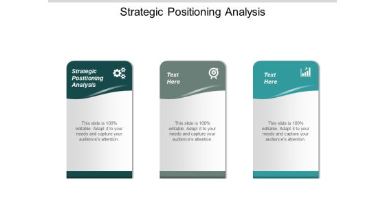 Strategic Positioning Analysis Ppt PowerPoint Presentation Pictures Example Topics Cpb