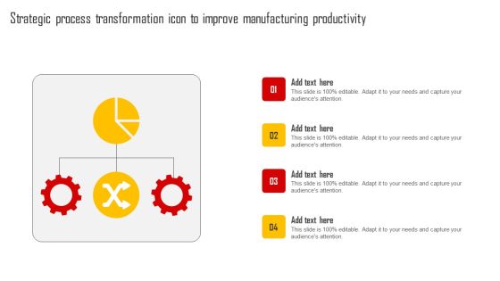 Strategic Process Transformation Icon To Improve Manufacturing Productivity Designs PDF Strategic Process Transformation Icon To Improve Manufacturing Productivity Designs PDF