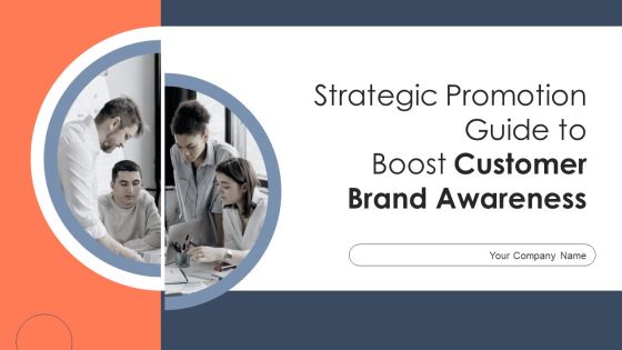 Strategic Promotion Guide To Boost Customer Brand Awareness Ppt PowerPoint Presentation Complete Deck With Slides Strategic Promotion Guide To Boost Customer Brand Awareness Ppt PowerPoint Presentation Complete Deck With Slides