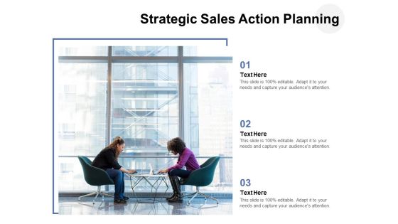 Strategic Sales Action Planning Ppt PowerPoint Presentation File Introduction PDF