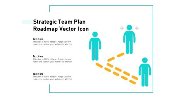 Strategic Team Plan Roadmap Vector Icon Ppt PowerPoint Presentation File Show PDF Strategic Team Plan Roadmap Vector Icon Ppt PowerPoint Presentation File Show PDF
