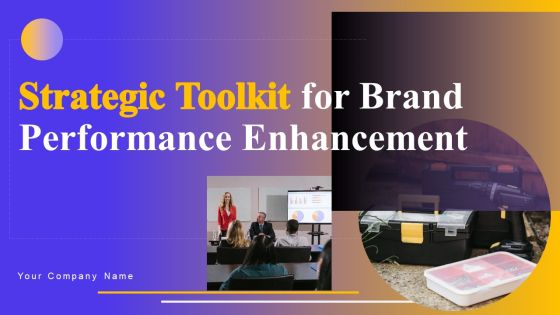 Strategic Toolkit For Brand Performance Enhancement Ppt PowerPoint Presentation Complete Deck With Slides Strategic Toolkit For Brand Performance Enhancement Ppt PowerPoint Presentation Complete Deck With Slides
