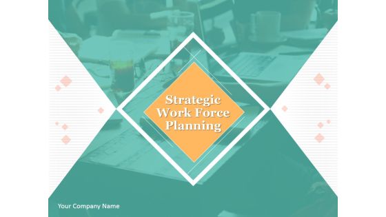 Strategic Work Force Planning Ppt PowerPoint Presentation Complete Deck With Slides Strategic Work Force Planning Ppt PowerPoint Presentation Complete Deck With Slides
