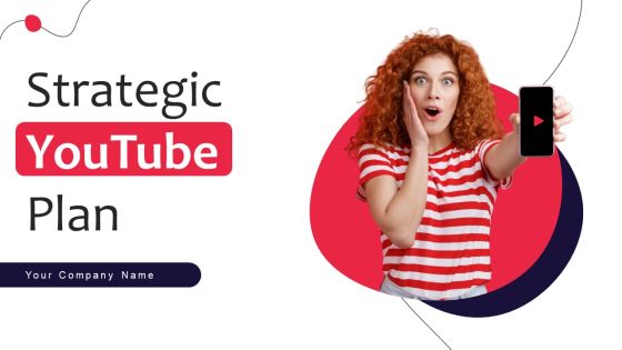 Strategic Youtube Plan Ppt PowerPoint Presentation Complete Deck With Slides Strategic Youtube Plan Ppt PowerPoint Presentation Complete Deck With Slides