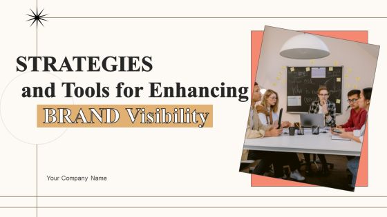 Strategies And Tools For Enhancing Brand Visibility Ppt PowerPoint Presentation Complete Deck With Slides Strategies And Tools For Enhancing Brand Visibility Ppt PowerPoint Presentation Complete Deck With Slides